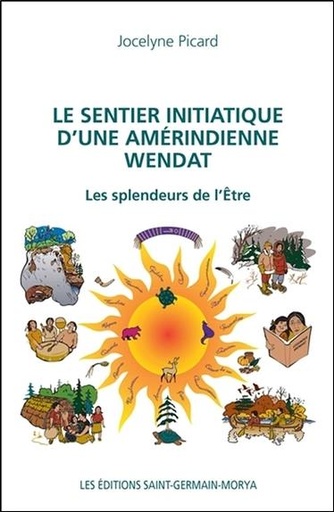 [9782923568263] Le sentier initiatique d'une amérindienne Wendat - Les splendeurs de l'Etre