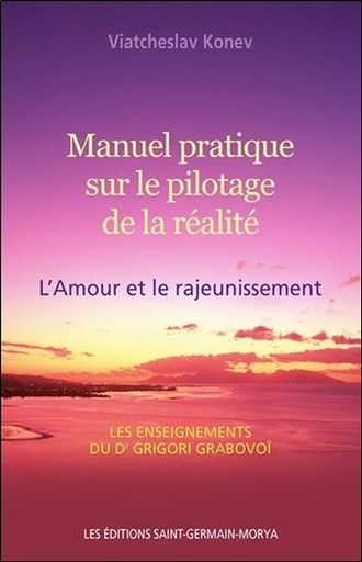 [9782923568287] Manuel pratique sur le pilotage de la réalité - L'Amour et le rajeunissement