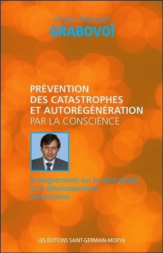 [9782923568294] Prévention des catastrophes et autorégénération par la conscience