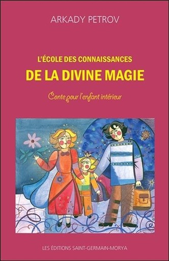Couverture du livre L'école des connaissances de la divine magie - Conte pour l'enfant intérieur de Arkady Petrov