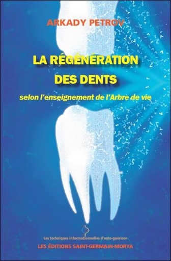Couverture du livre La régénération des dents selon l'enseignement de l'Arbre de vie de Arkady Petrov