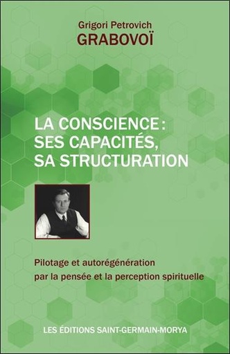 [9782923568454] La Conscience : ses capacités, sa structuration - Pilotage et autorégénération par la pensée et la perception spirituelle