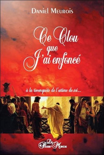 [9782923647210] Ce clou que j'ai enfoncé - A la reconquête de l'estime de soi...