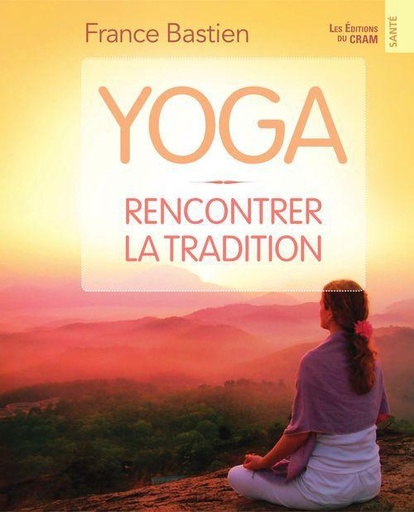 [9782923705293] Yoga - Rencontrer la tradition