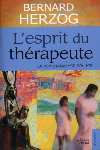 Couverture du livre L'esprit du thérapeute - La psychanalyse d'Alice de Bernard Herzog