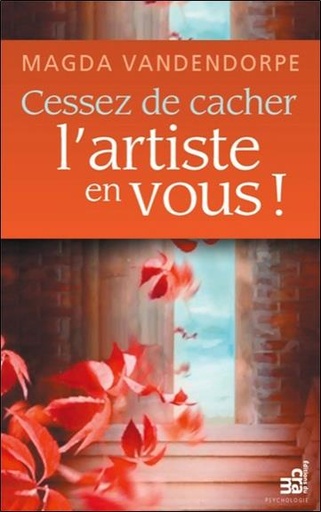 [9782923705361] Cessez de cacher l'artiste en vous !