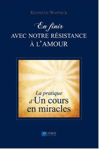 [9782923717500] En finir avec notre résistance à l'amour - La pratique d'"Un cours en miracles"
