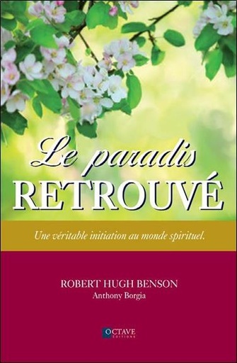 [9782923717746] Le paradis retrouvé - Une véritable initiation au monde spirituel