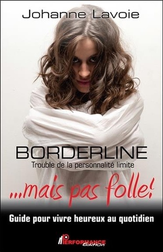 [9782924639511] Borderline - Trouble de la personnalité limite ... mais pas folle !