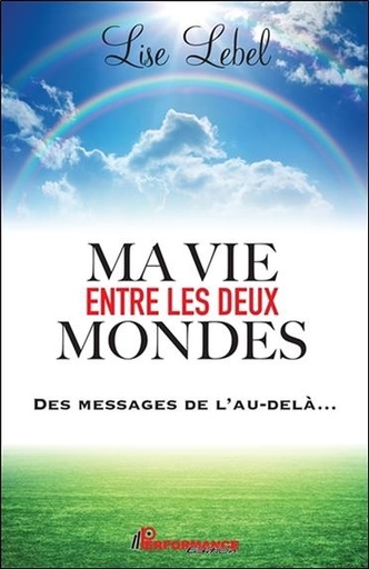 [9782924639726] Ma vie entre les deux mondes - Des messages de l'au-delà...