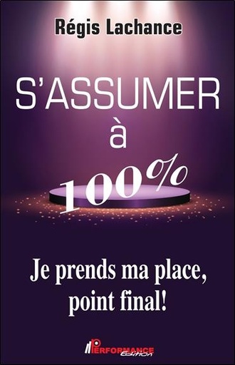 [9782924941096] S'assumer à 100% - Je prends ma place, point final !