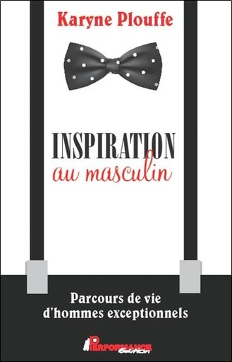 [9782924941126] Inspiration au masculin - 38 parcours exceptionnels qui nous poussent à l'action !