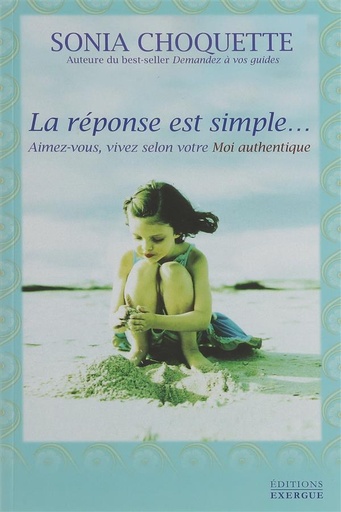 Couverture du livre La réponse est simple... de Sonia Choquette