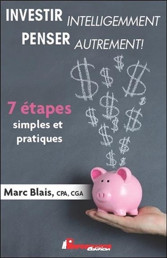 Couverture du livre Investir intelligemment - Penser autrement ! - 7 étapes simples et pratiques de Marc Blais