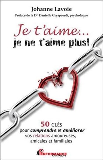 [9782924941607] Je t'aime... je ne t'aime plus ! 50 clés pour comprendre et améliorer...