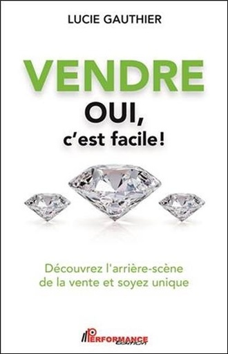 [9782924941690] Vendre - Oui c'est facile ! Découvrez l'arrière-scène de la vente et soyez unique