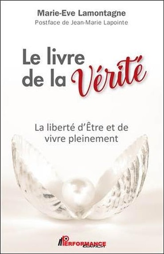 [9782924941782] Le livre de la Vérité - La liberté d'Etre et de vivre pleinement