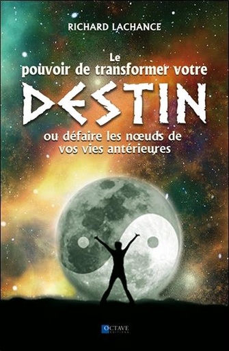 [9782924968024] Le pouvoir de changer votre destin - Ou défaire les noeuds de vos vies antérieures