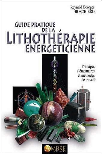 [9782940430574] Guide pratique de la lithothérapie énergéticienne - Principes élémentaires et méthodes de travail