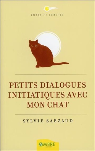 [9782940430604] Petits dialogues initiatiques avec mon chat