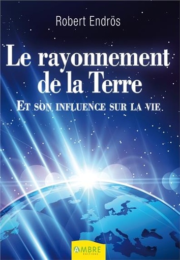 [9782940500451] Le rayonnement de la Terre et son influence sur la vie
