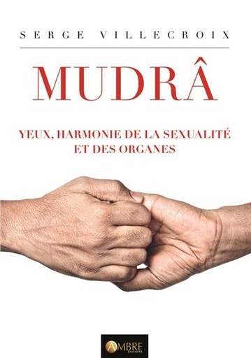[9782940500482] Mudrâ - Yeux, harmonie de la sexualité et des organes