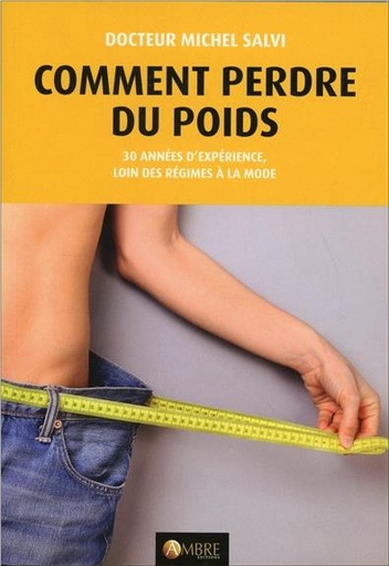 [9782940500765] Comment perdre du poids - 30 années d'expérience, loin des régimes à la mode