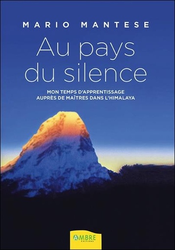 [9782940500888] Au pays du silence - Mon temps d'apprentissage auprès de Maîtres dans l'Himalaya