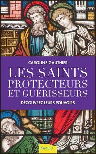[9782940500956] Les saints protecteurs et guérisseurs - Découvrez leurs pouvoirs