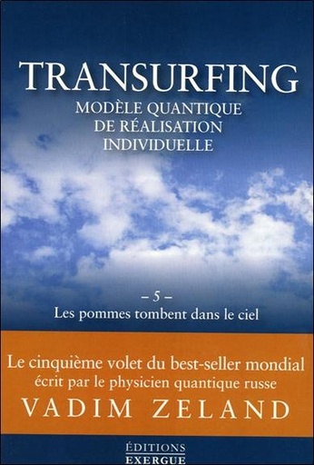 [9782361881009] Transurfing volume 5, les pommes tombent dans le ciel