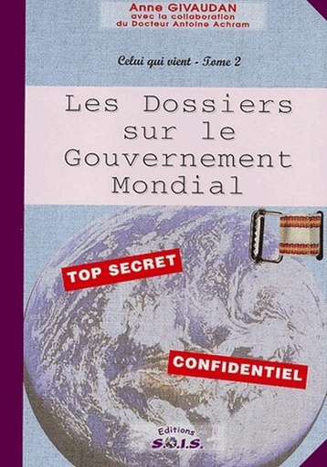 Couverture du livre Dossier gouvernement mondial - Celui qui vient Tome 2 de Anne Givaudan