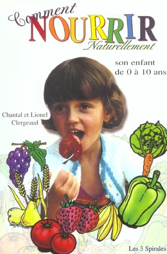 [9782951614925] Comment nourrir naturellement son enfant de 0 à 10 ans