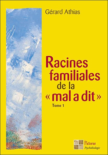 [9782951846302] Racines familiales de la "mal a dit" Tome 1