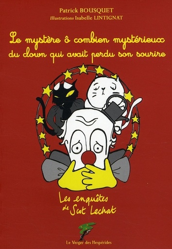 [9782952914475] Le mystère ô combien mystérieux du clown qui avait perdu son sourire