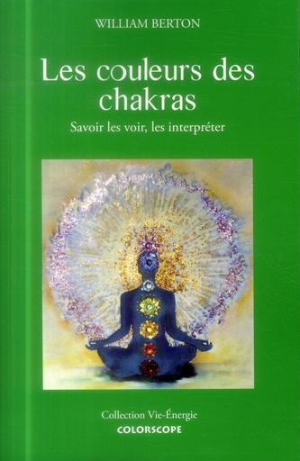 [9782953905045] Les couleurs des chakras - Savoir les voir, les interpréter