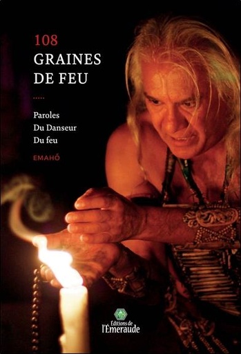 [9782955862575] 108 graines de feu - Paroles du Danseur du Feu