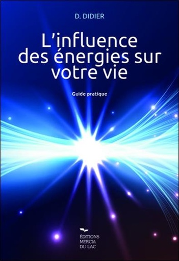 [9782970132547] L'influence des énergies sur votre vie - Guide pratique
