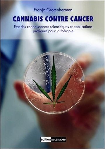 [9783037885468] Cannabis contre cancer - Etat des connaissances scientifiques et applications pratiques pour la thérapie