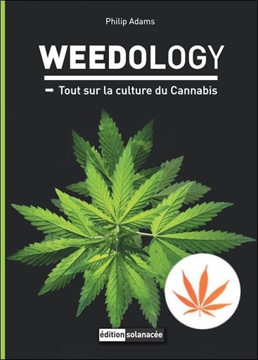 Couverture du livre Weedology - Tout sur la culture du Cannabis de Philip Adams