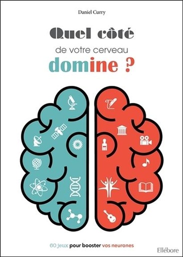 Couverture du livre Quel côté de votre cerveau domine ? 60 jeux pour booster vos neurones de Daniel Curry