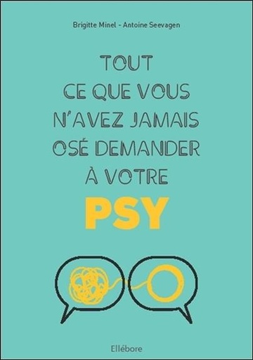 Couverture du livre Tout ce que vous n'avez jamais osé demander à votre psy de Antoine Seevagen