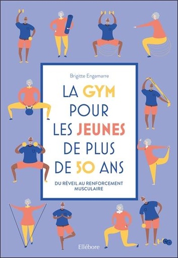 [épuisé] La gym pour les jeunes de plus de 50 ans - Du réveil au renforcement musculaire