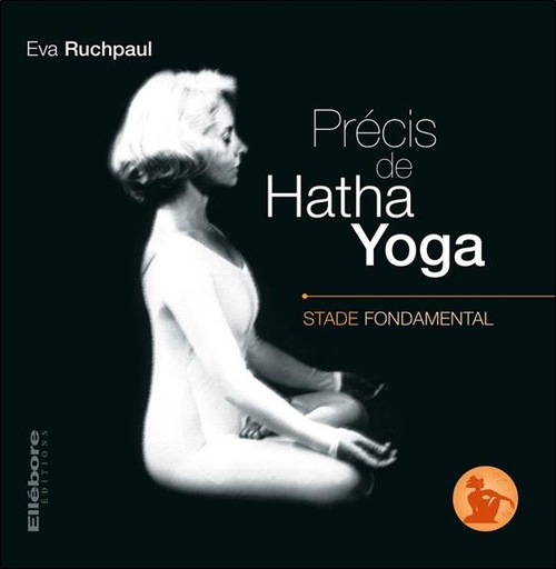[épuisé] Précis de Hatha Yoga - Stade fondamental