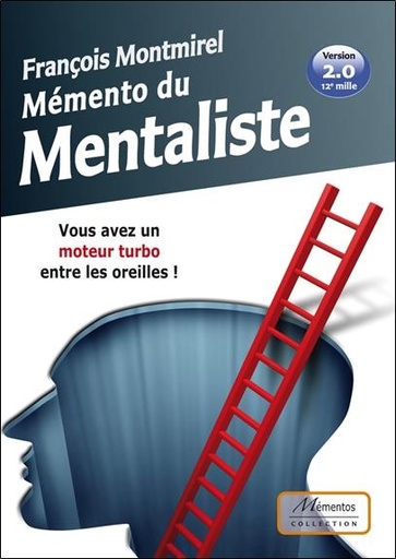 Couverture du livre Mémento du mentaliste - Vous avez un moteur turbo entre les oreilles ! - Version 2.0 de François Montmirel