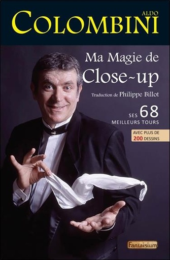 Couverture du livre Ma magie de Close-up - Ses 60 meilleurs tours avec plus de 200 dessins de Aldo Colombini