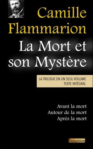 [9791093614403] La mort et son mystère - La trilogie en un seul volume - Avant la mort - Autour de la mort - Après la mort