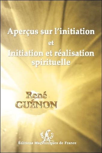 [9791097414009] Aperçus sur l'initiation et Initiation et réalisation spirituelle