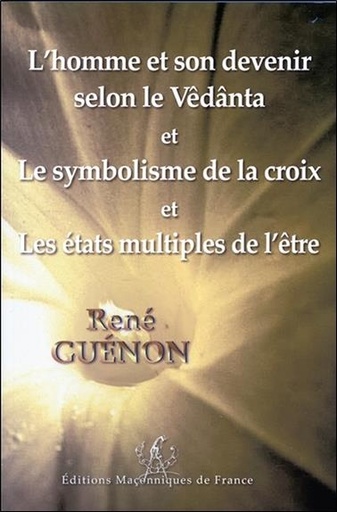 [9791097414023] L'homme et son devenir selon le Vêdânta et Le symbolisme de la croix et Les états multiples de l'être