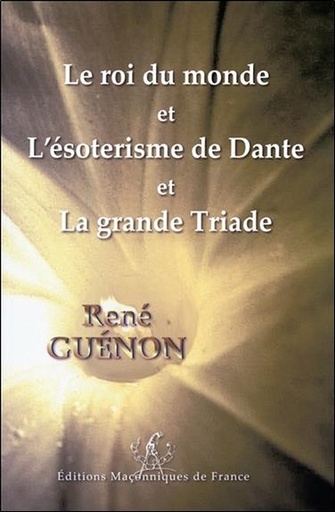 [9791097414054] Le roi du monde et L'ésotérisme de Dante et La grande Triade