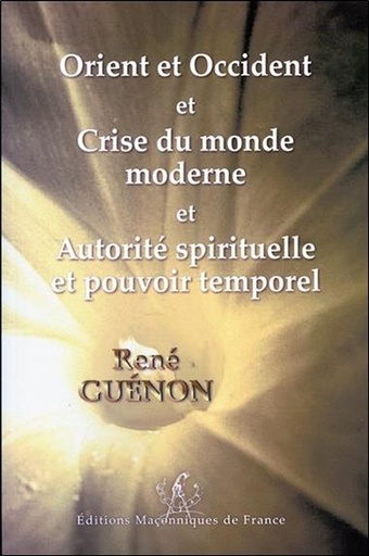 [9791097414061] Orient et Occident et Crise du monde moderne et Autorité spirituelle et pouvoir temporel
